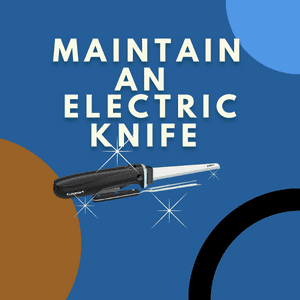 how to maintain an Electric Fillet knife feature image